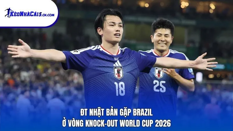 ĐT Nhật Bản gặp Brazil ở vòng knock-out World Cup 2026